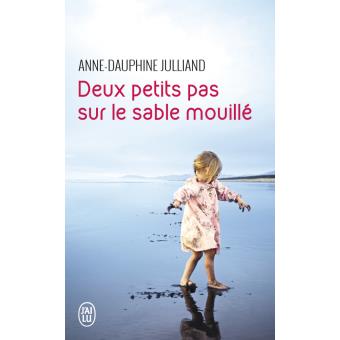 DEUX PETITS PAS SUR LE SABLE MOUILLÉ d’Anne-Dauphine Julliand