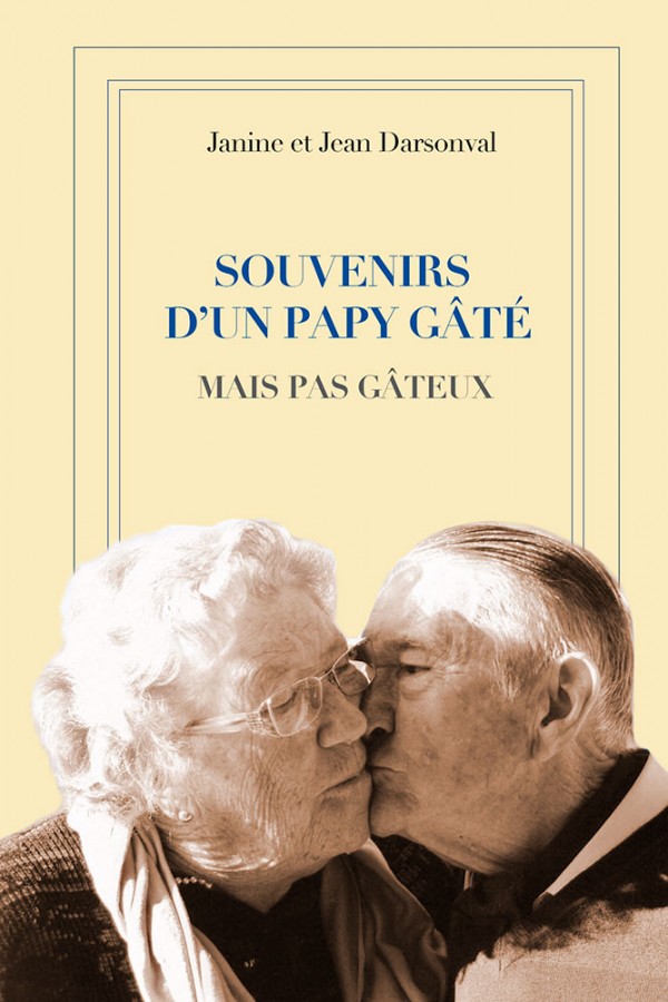 SOUVENIRS D’UN PAPY GÂTÉ MAIS PAS GÂTEUX