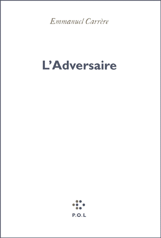 Et si on lisait… L’Adversaire d’Emmanuel Carrère