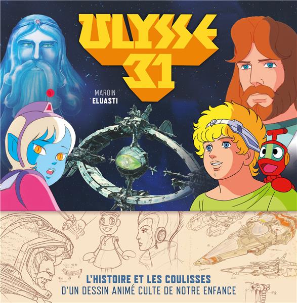 ULYSSE 31 L’histoire et les coulisses d’un dessin animé culte de notre enfance